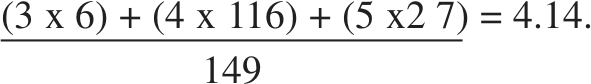 A formula: (3x6) + (4x11) + (5x27)/149 = 4.14.